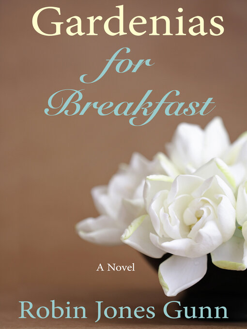 Title details for Gardenias for Breakfast by Robin Jones Gunn - Available